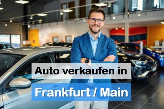 Autoankauf in Frankfurt am Main: beim Autokäufer in Umgebung Autoankauf
